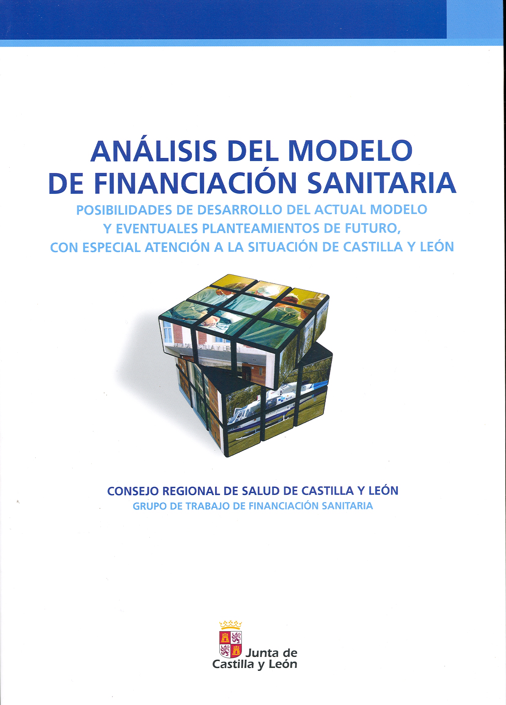 Análisis del modelo de financiación sanitaria : posibilidades de desarrollo  del actual modelo y eventuales planteamientos de futuro, con especial  atención a la situación de Castilla y León | Institución